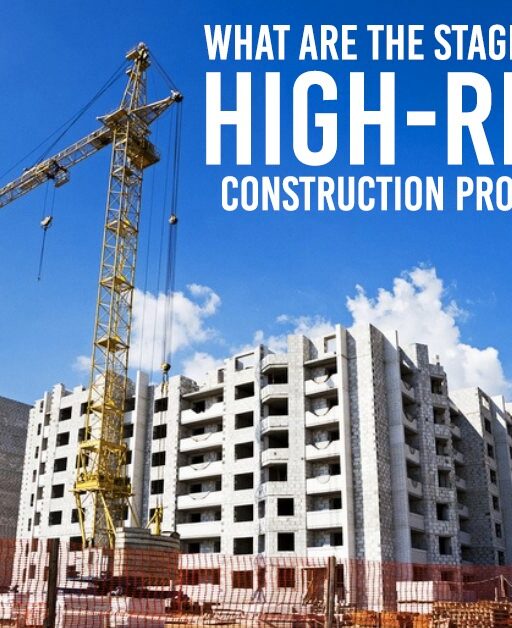 What are the Stages of a High-rise Construction Project?